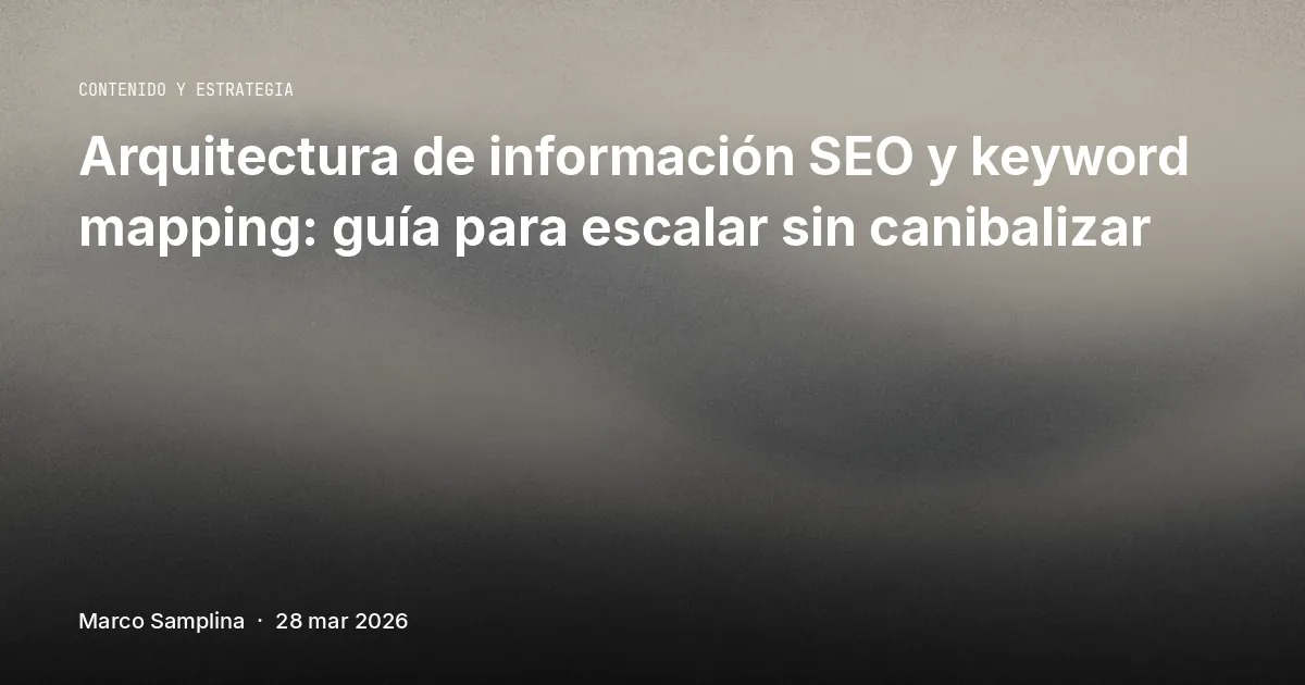 Arquitectura de información SEO y keyword mapping: guía para escalar sin canibalizar