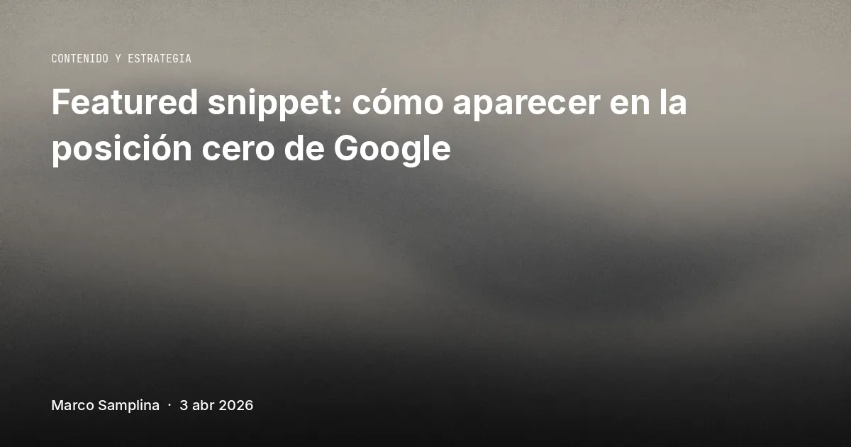 Featured snippet: cómo aparecer en la posición cero de Google
