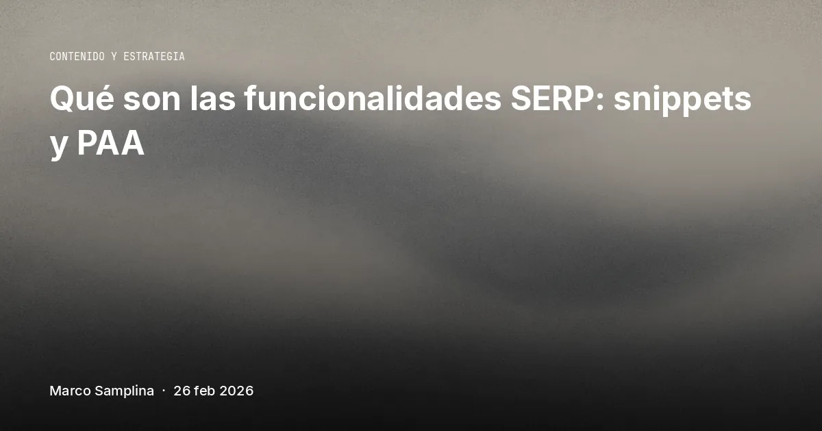 Qué son las funcionalidades SERP: snippets y PAA
