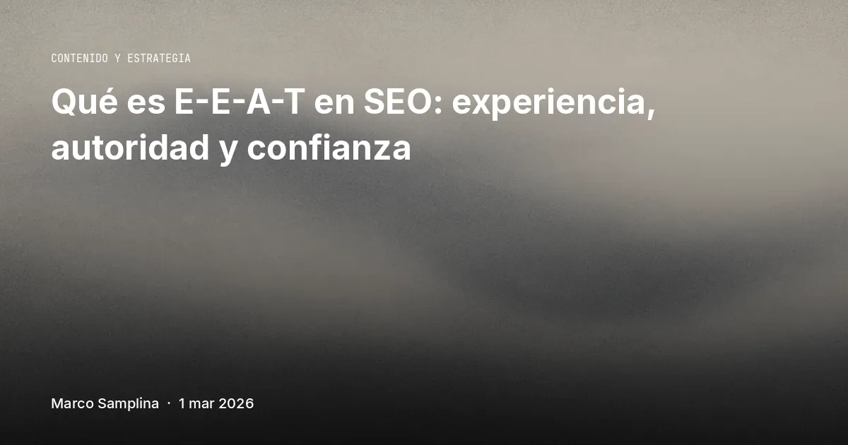 Qué es E-E-A-T en SEO: experiencia, autoridad y confianza